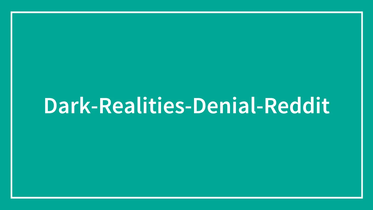30 Of The Darkest Realities People Often Choose To Live In Denial About, As Shared By Folks Online