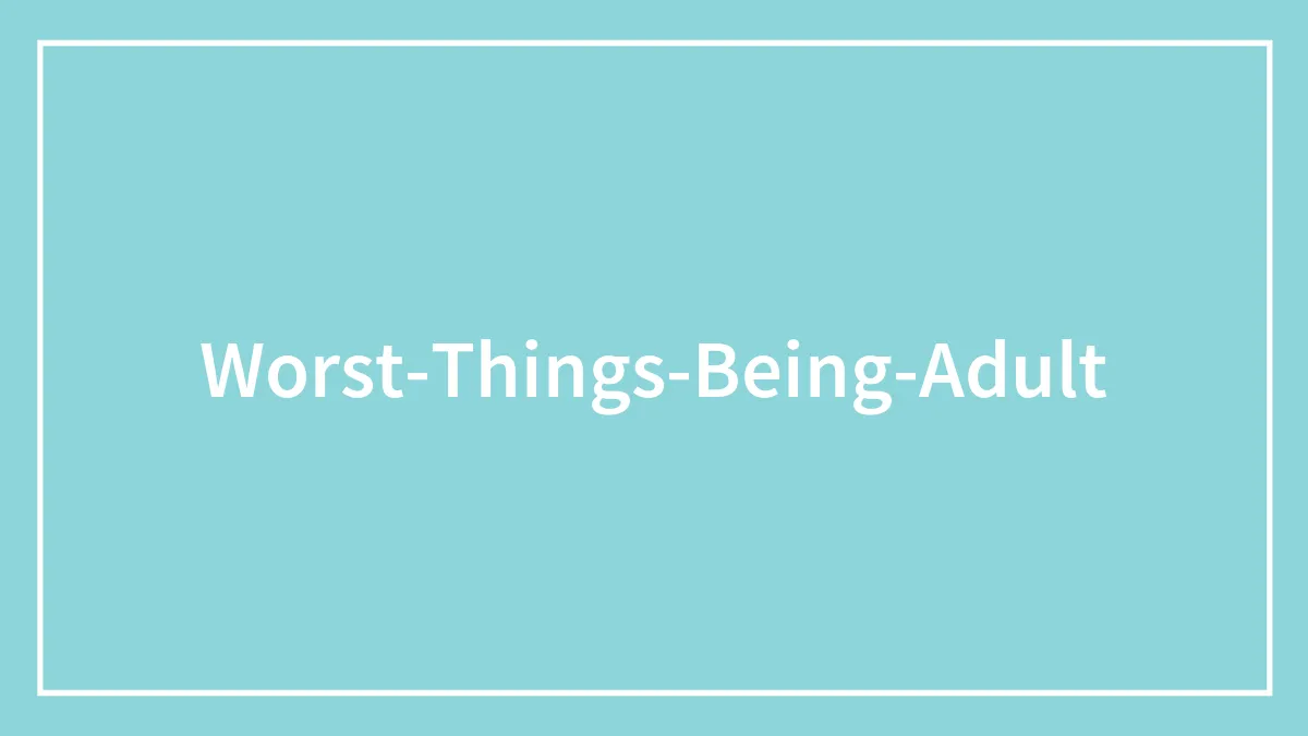 30 People Share Adult Problems They Didn't See Coming