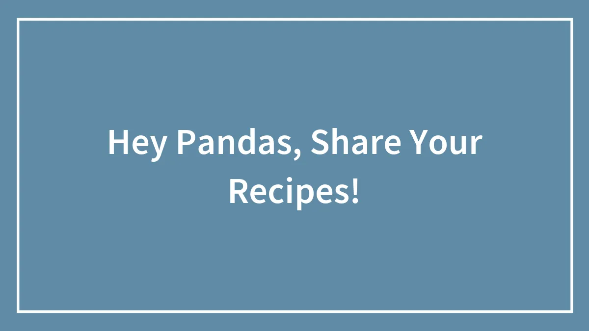 Hey Pandas, Share Your Recipes!