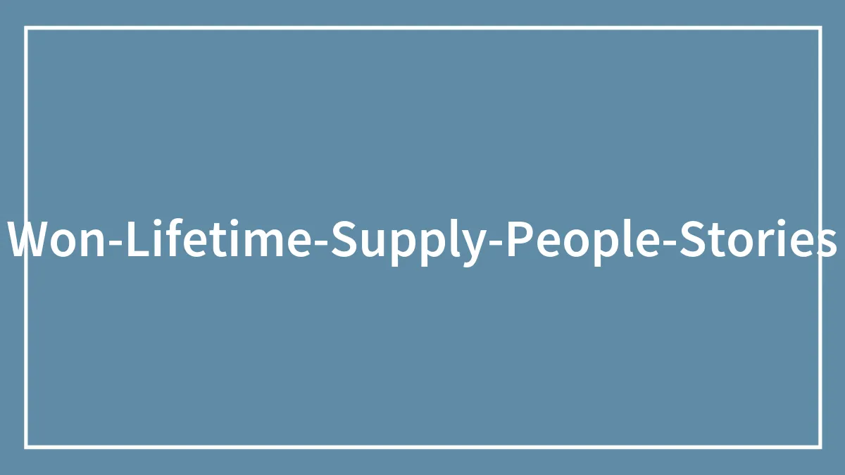 40 People Who Won Lifetime Supplies Of Something Share How Things Are Working Out For Them