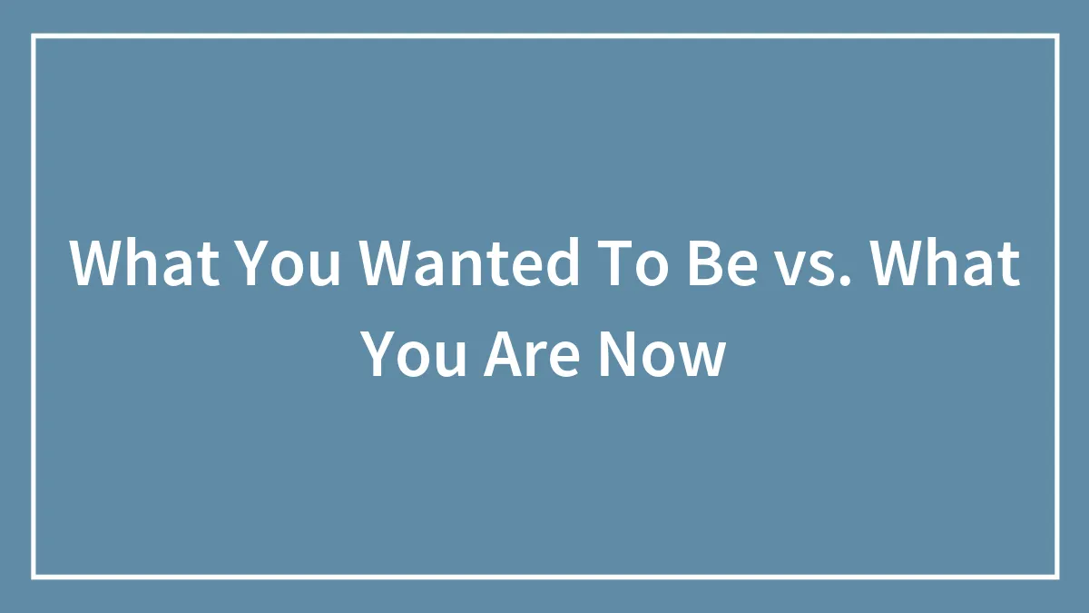 Hey Pandas, What Did You Wanted To Be vs. What You Are Now? (Closed)