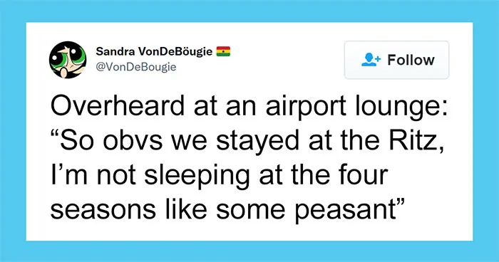 30 Times People Made It Clear To Everyone Else They're Rich Without Even Trying