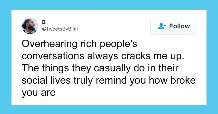 30 Times People Made It Clear To Everyone Else They're Rich Without Even Trying