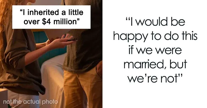 "Am I The Jerk For Telling My Boyfriend He Isn't Entitled To My Inheritance?"