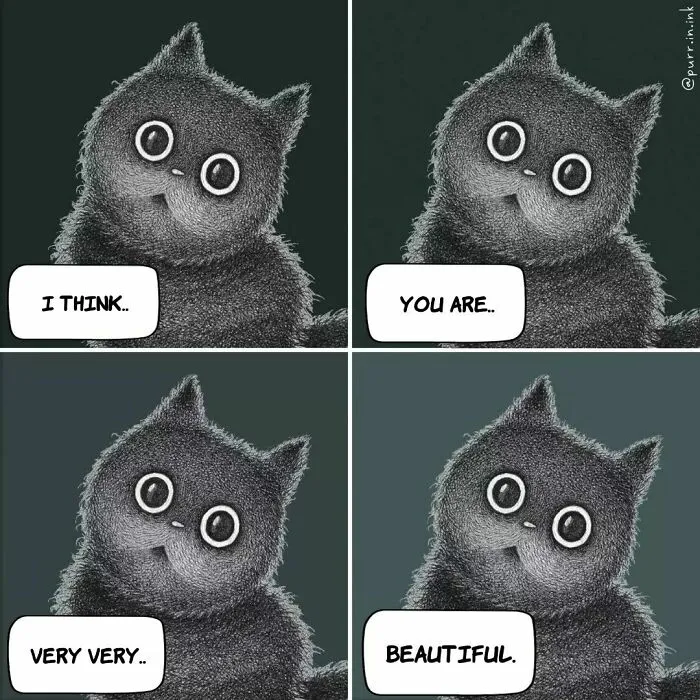 Wholesome illustration of a cute cat with big eyes saying 'I think.. you are.. very very.. beautiful.'
