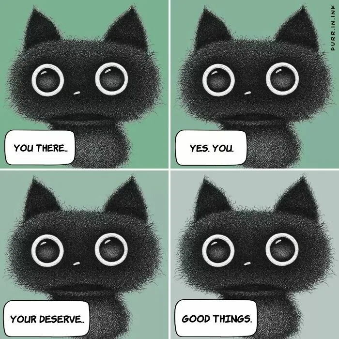 Wholesome illustration of a black cat telling the viewer they deserve good things. Adorable cats artwork.