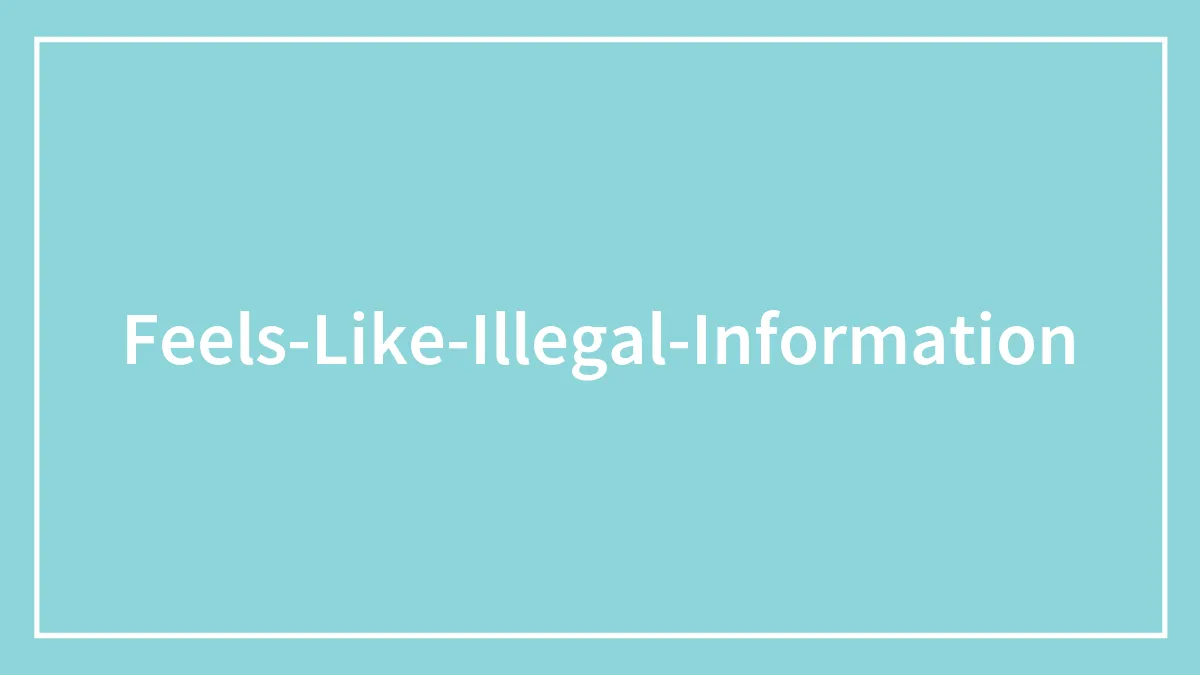 34 Pieces Of Information That Feel Illegal To Know (New Answers)