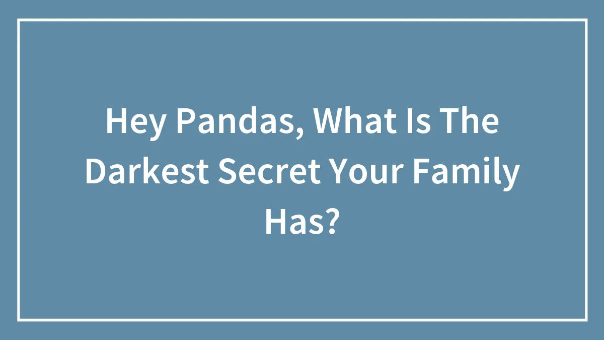 40 Family Secrets These People Did Not Expect To Learn