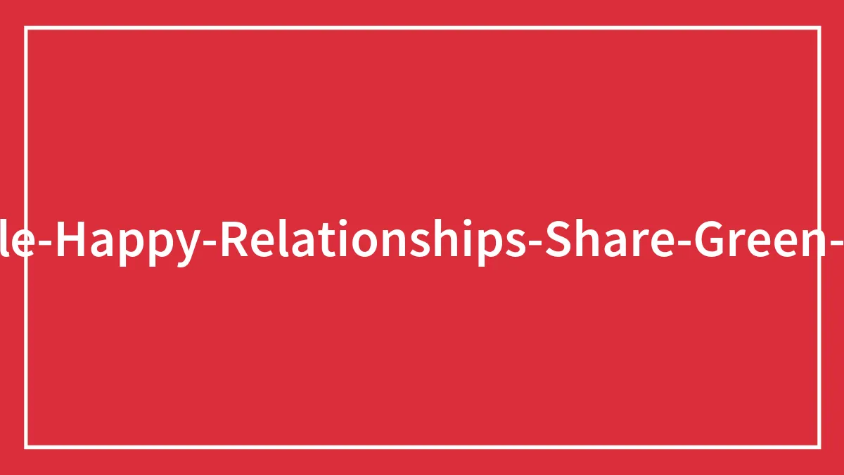30 Green Flags You Should Look For In New Relationships, As Shared By People In This Online Thread