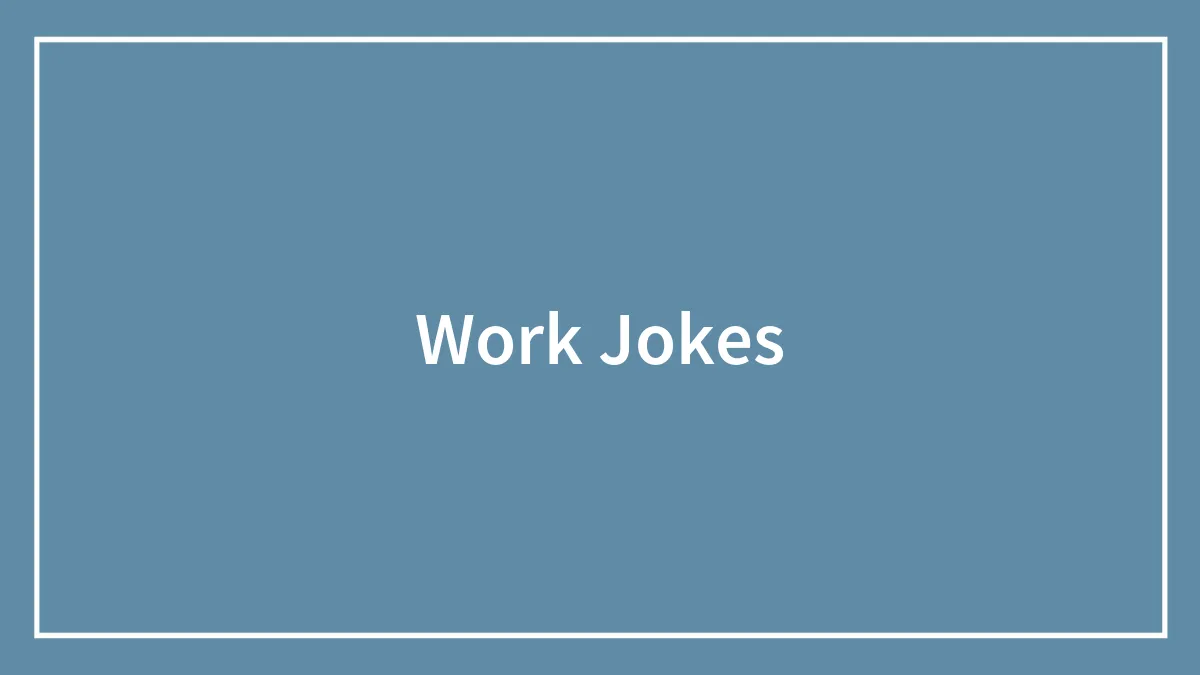 139 Work Jokes That'll Make You Feel Seen