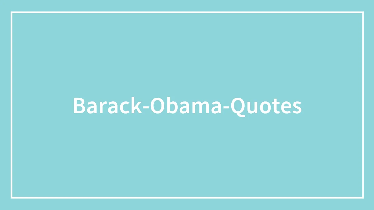 Barack Obama’s Most Inspiring And Thought-Provoking Quotes
