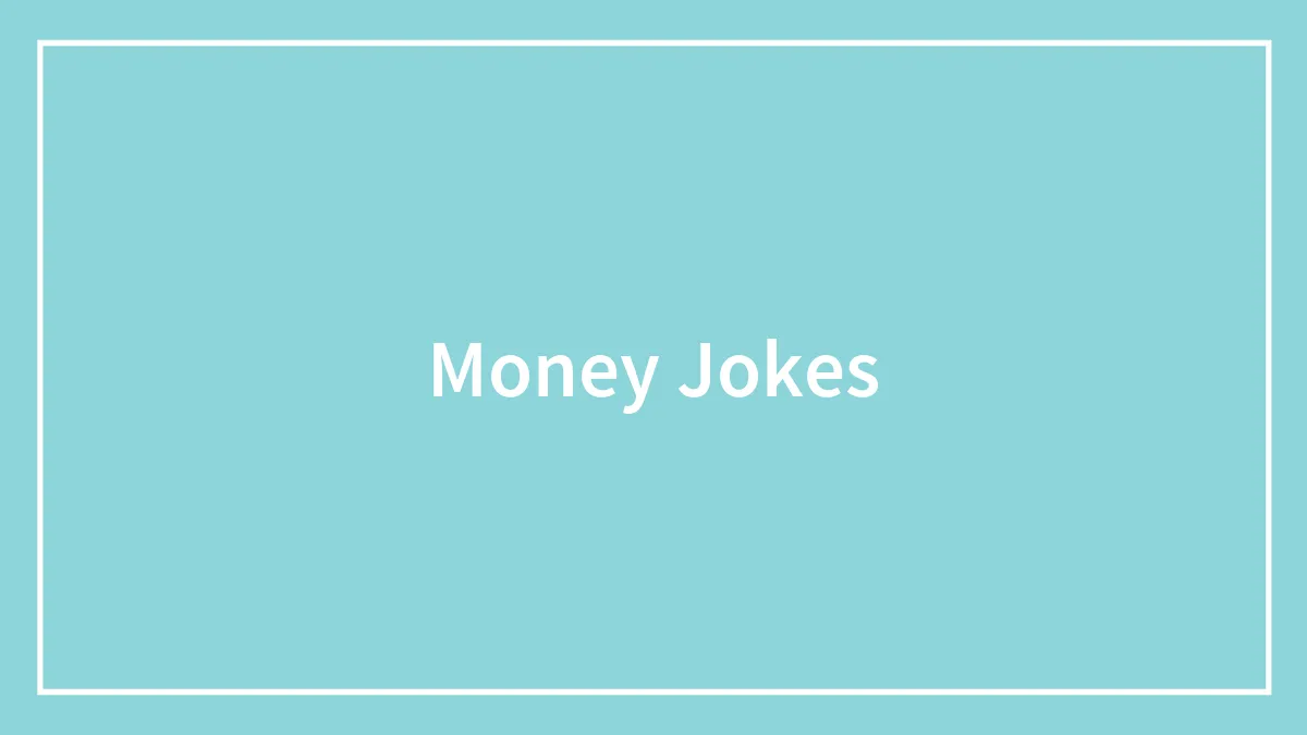 120 Money Jokes That You Might Like To Cheque Out