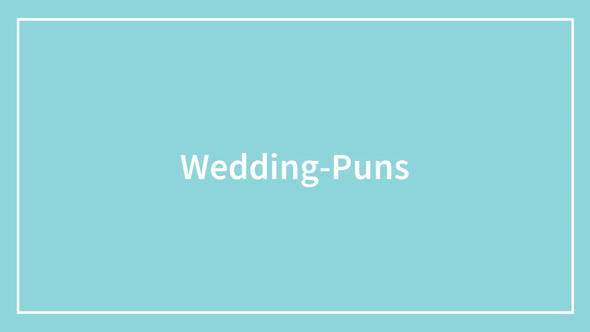 129 Bride Puns Worthy of Wedding Shaming Stories