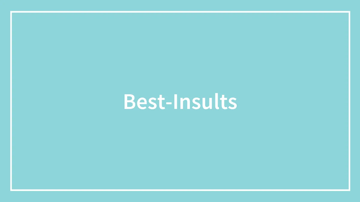 148 of the Best Insults: Master the Art of the Put-Down