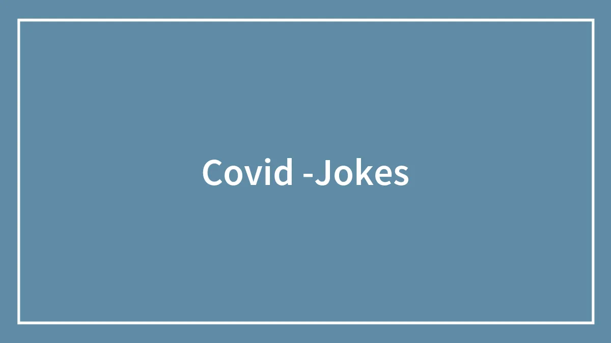 130 Covid Jokes That Spread Real Joy