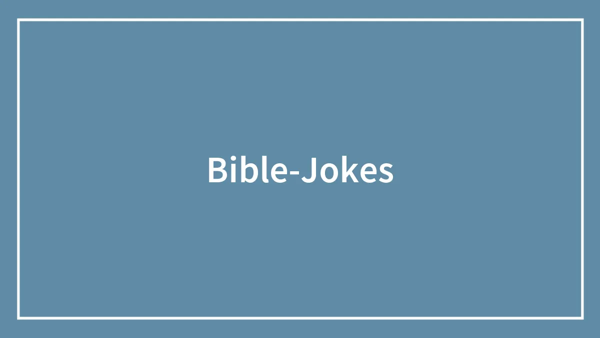 114 Bible Jokes That'll Lift Your Spirits