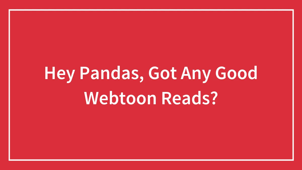 Hey Pandas, Got Any Good Webtoon Reads?