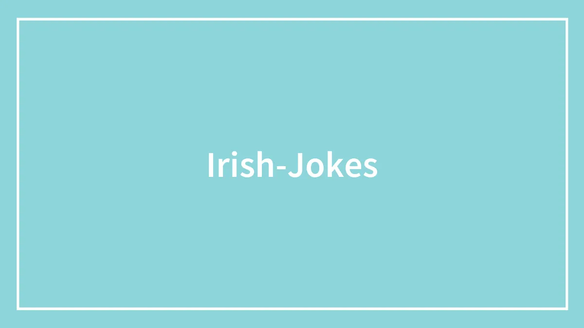 121 Of The Best Irish Jokes The Internet Has To Offer