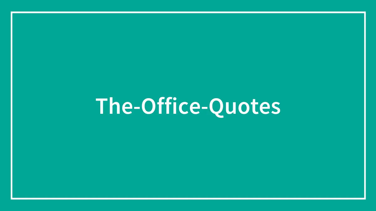 140 The Office Quotes Every Fan Should Know By Heart