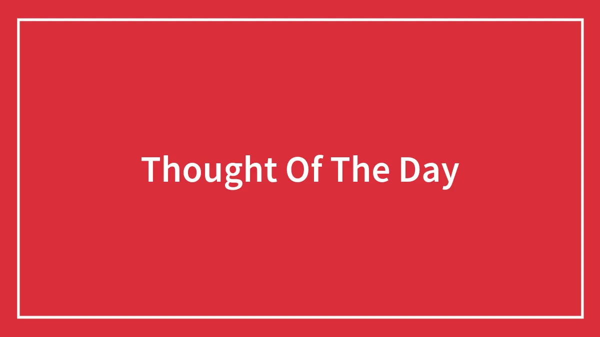 Thought Of The Day