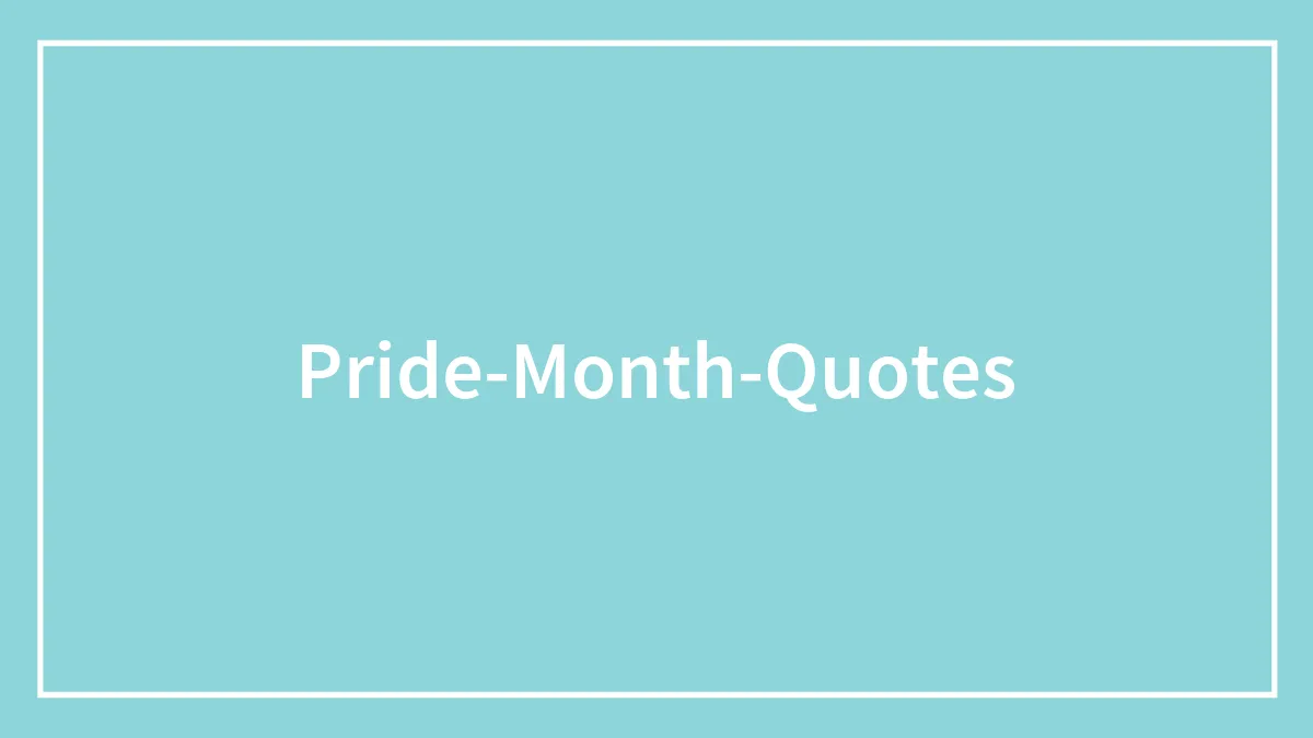 Pride Month Quotes And Messages To Show All Your Pride And Colors