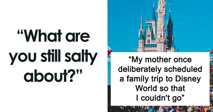 "What Are You STILL Salty About?: 30 People Share Their Worst Injustice Moments In Life