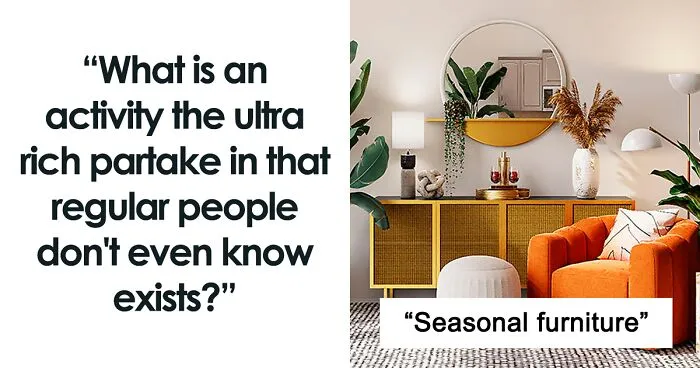 "Poor People Don't Know How It Works": 30 Wild Activities That Only The Filthy Rich Could Even Think Of