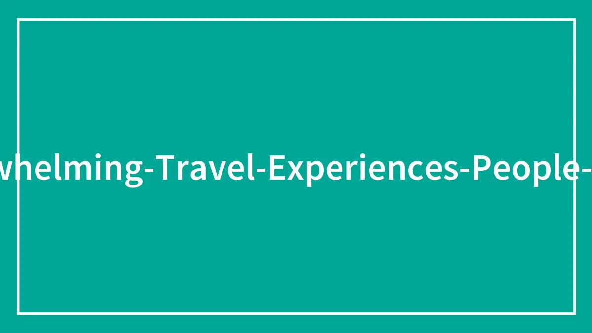 30 Disappointed Tourists Share Their Underwhelming Travel Experiences