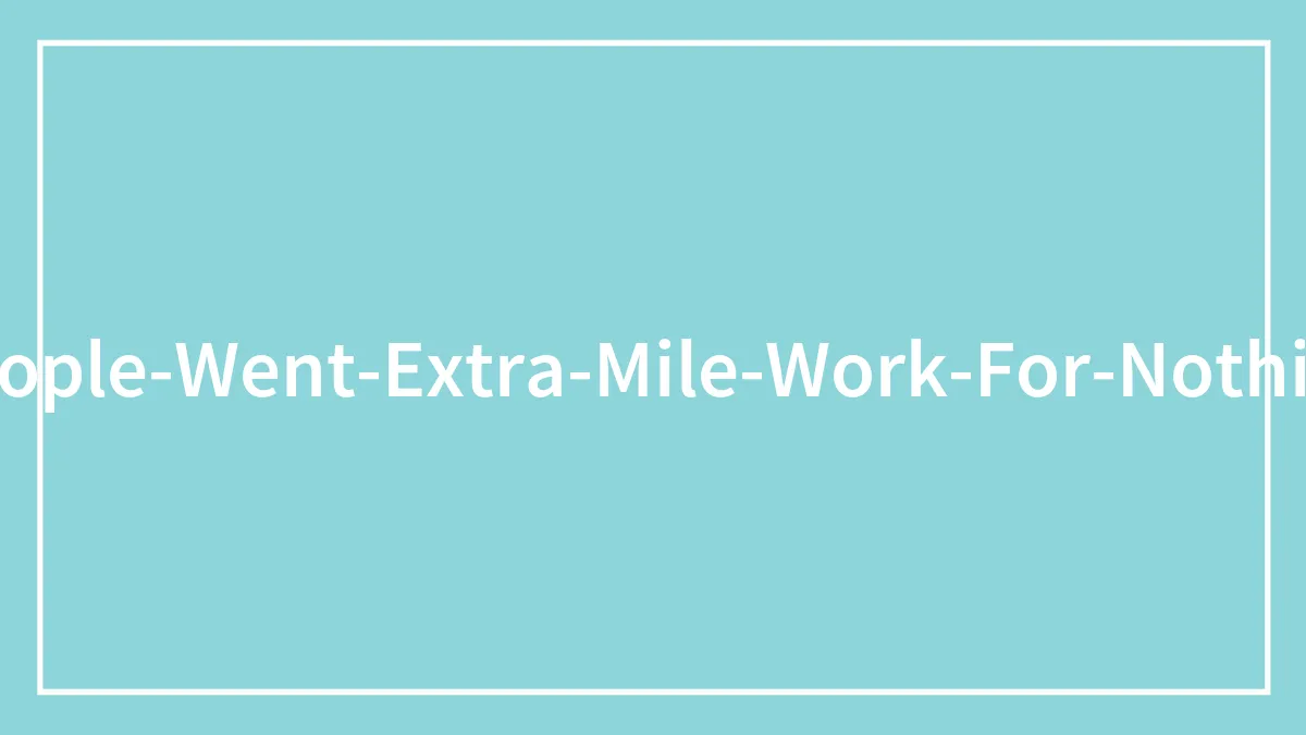 30 Employees Who Went The Extra Mile Just To Be Taken Advantage Of