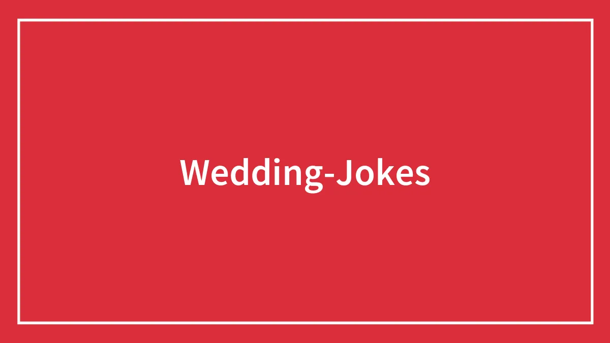 138 Wedding Jokes That Are The Soul Of The Party