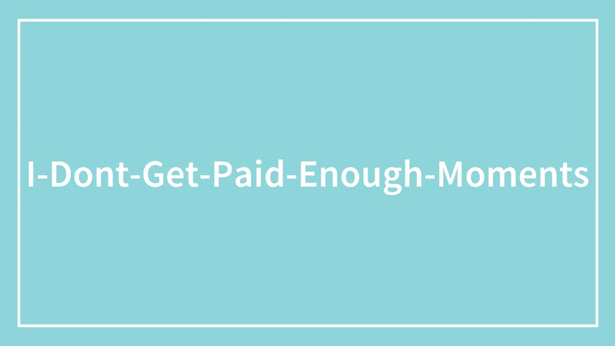 "I Don't Get Paid Enough For This": 35 People Are Sharing The Moment They Understood They Were Being Exploited