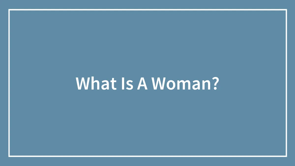 What Is A Woman?