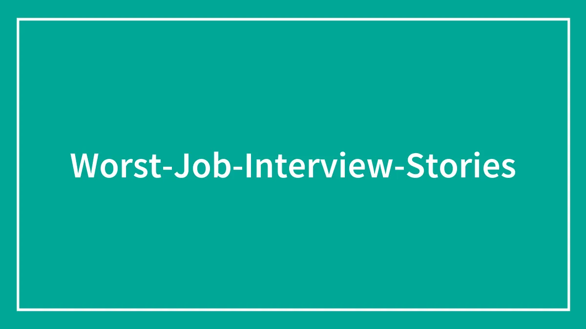People Share Their Worst Job Interviews, And Here Are 30 Of The Most Entertaining Ones