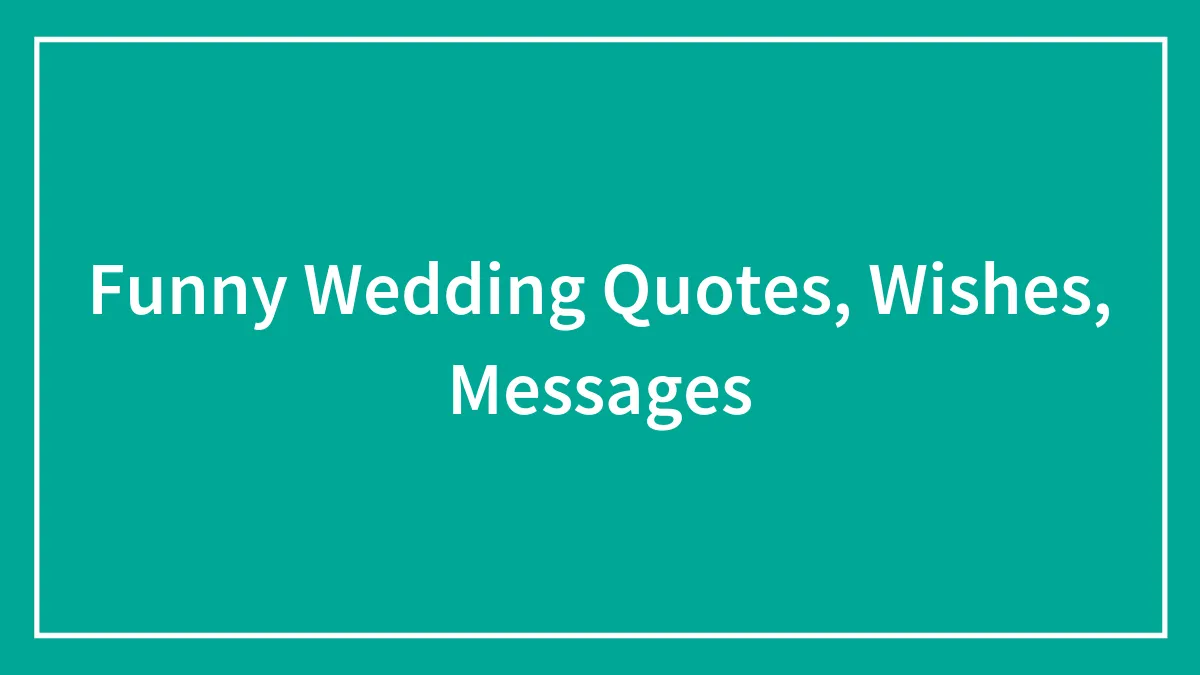 131 Funny Wedding Wishes To Make That Special Day Truly Memorable