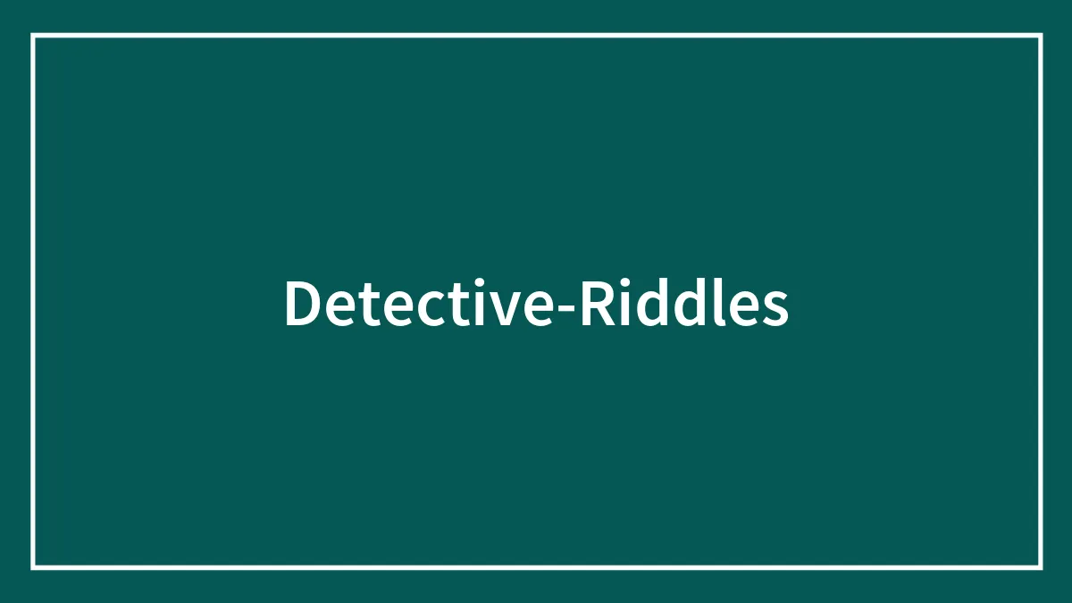 Channel Your Inner Sherlock With These 98 Detective Riddles
