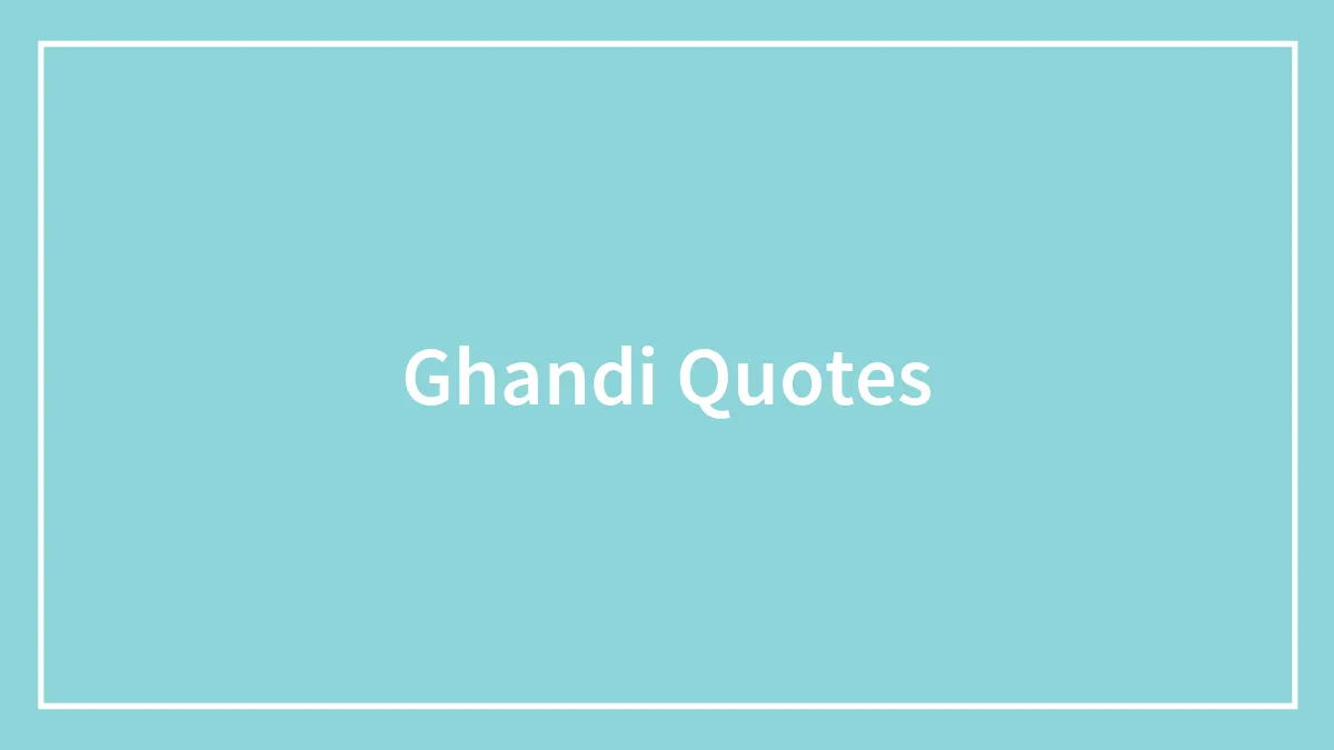 Gandhi’s Most Famous Quotes On Humanity, Peace, And Nonviolence