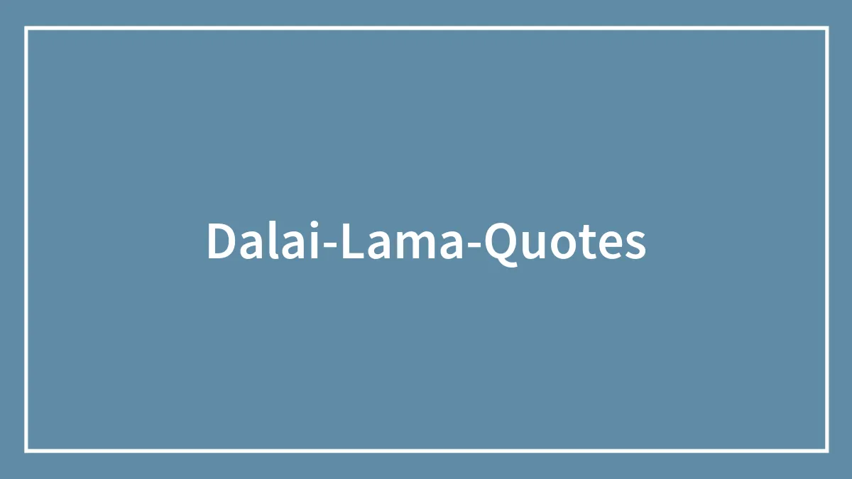134 Inspiring Dalai Lama Quotes To Nurture And Nourish Your Soul