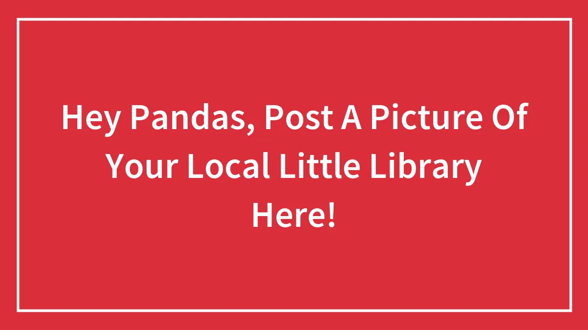 Hey Pandas, Post A Picture Of Your Local Little Library Here!