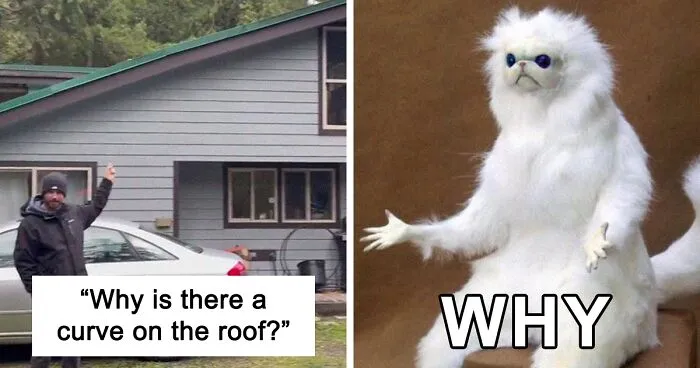 15 "Questions I Have For The Man Who Built My House"