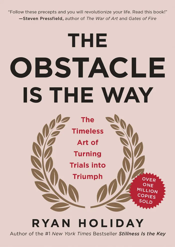The Obstacle Is The Way By Ryan Holiday