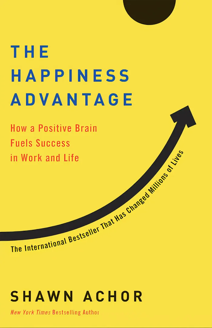 The Happiness Advantage By Shawn Anchor