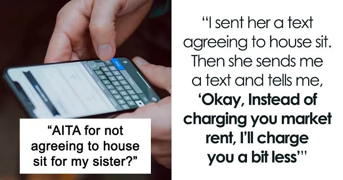 “Am I A Jerk For Not Agreeing To Housesit For My Sister?”