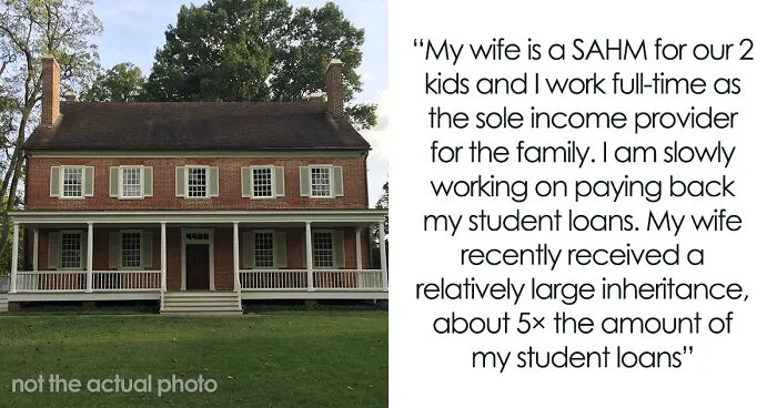 Husband Said No To Wife’s Personal Expenses After She Got A Huge Inheritance, But Didn’t Want To Share It To Pay Off His Student Loans