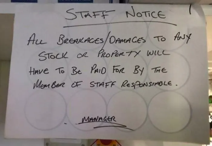 This Sign At My Work. They Will Charge Staff For Anything As Minimal As A Broken Ice Cream Cone