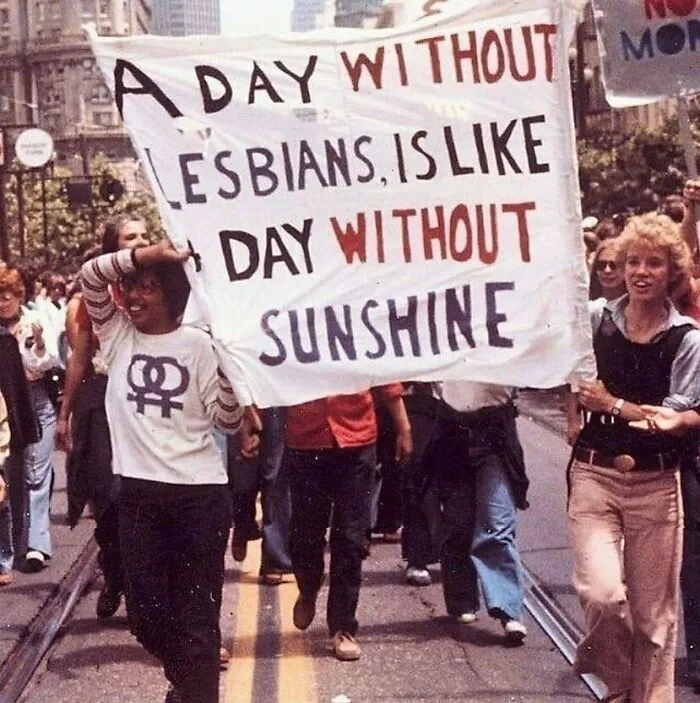 “A Day Without Lesbians Is Like A Day Without Sunshine.”  Gay Freedom Day Parade, San Francisco, 1979