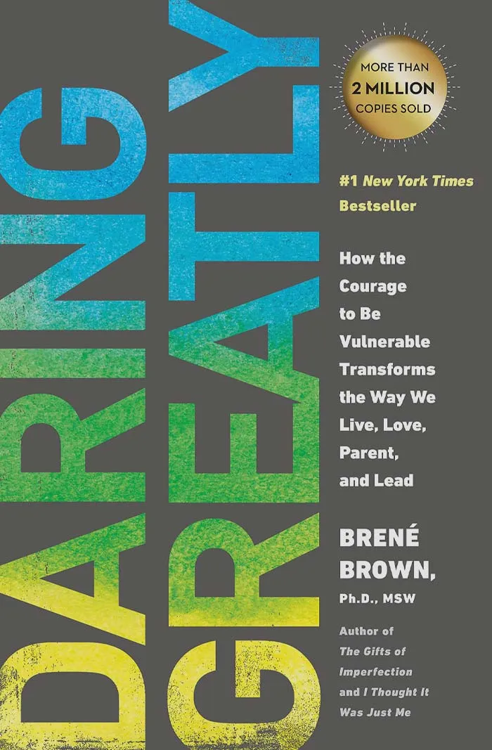 Daring Greatly: How The Courage To Be Vulnerable Transforms The Way We Live, Love, Parent, And Lead By Brené Brown book cover 