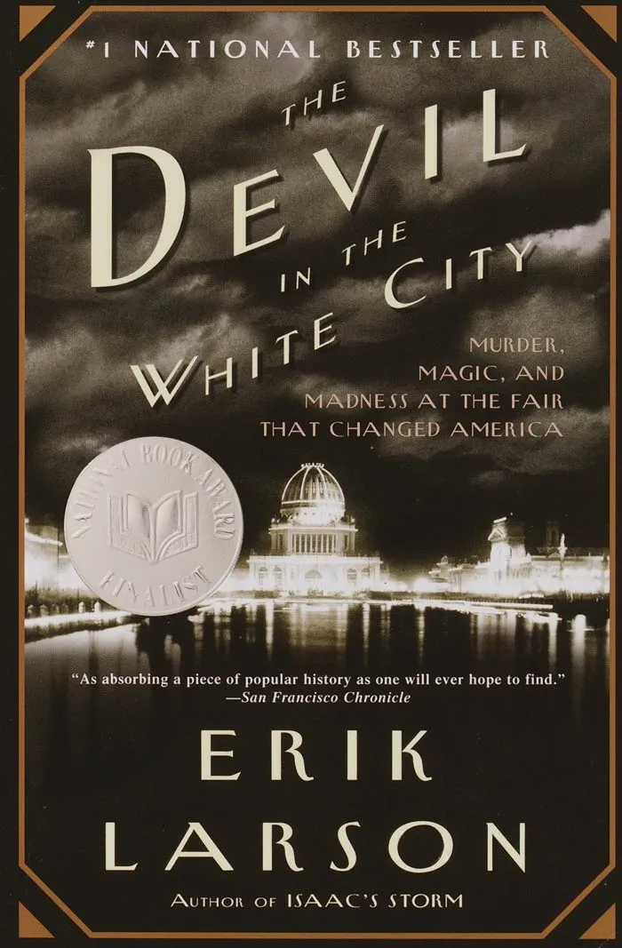 The Devil In The White City: Murder, Magic, And Madness At The Fair That Changed America By Erik Larson book cover 