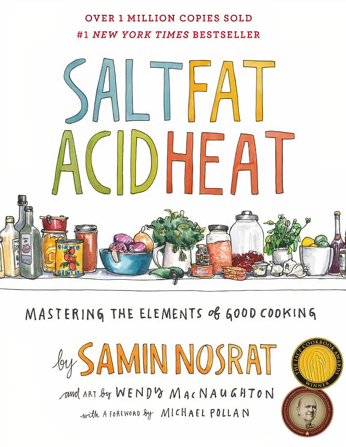 "Salt, Fat, Acid, Heat: Mastering The Elements Of Good Cooking" By Samin Nosrat