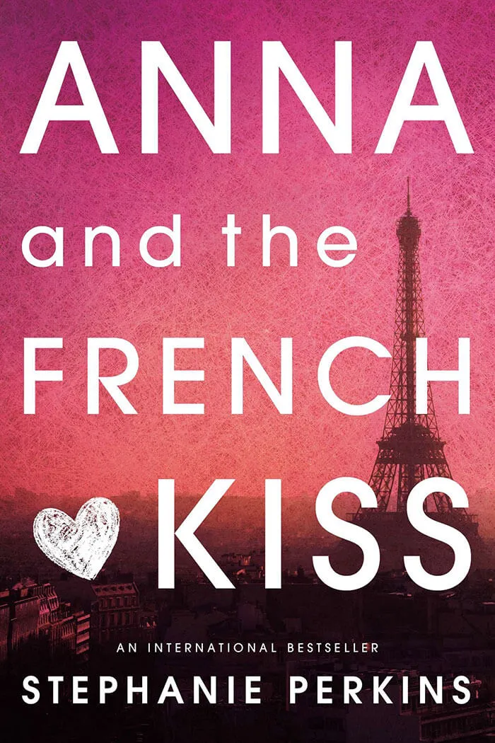 Book cover of Anna and the French Kiss by Stephanie Perkins