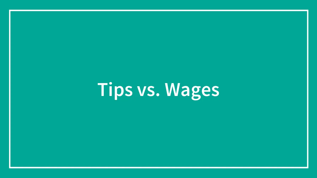 Tips vs. Wages